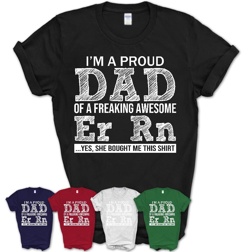 Proud Dad of A Freaking Awesome Daughter Er Rn Shirt, Father Day Gift from Daughter, Funny Shirt For Dad