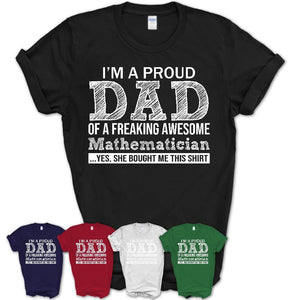 Proud Dad of A Freaking Awesome Daughter Mathematician Shirt, Father Day Gift from Daughter, Funny Shirt For Dad