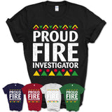 Proud Fire Investigator Africa Pride Black History Month T-Shirt