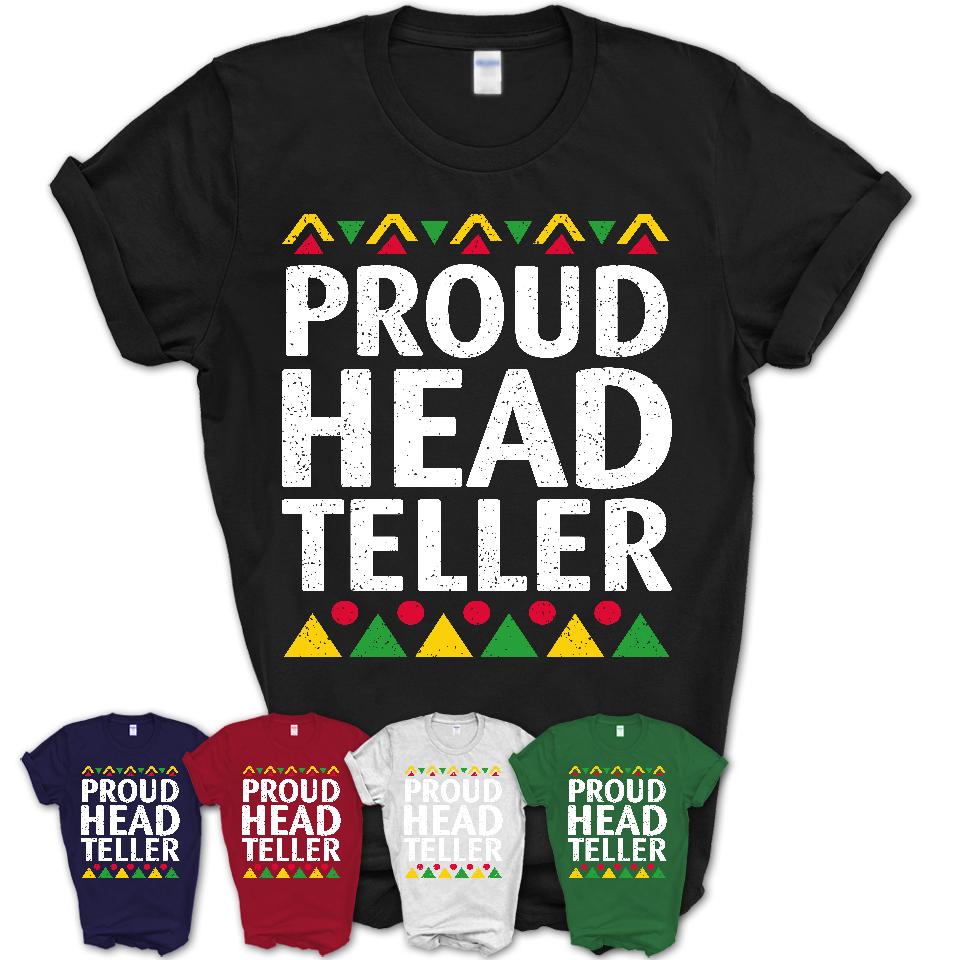 Proud Head Teller Africa Pride Black History Month T-Shirt