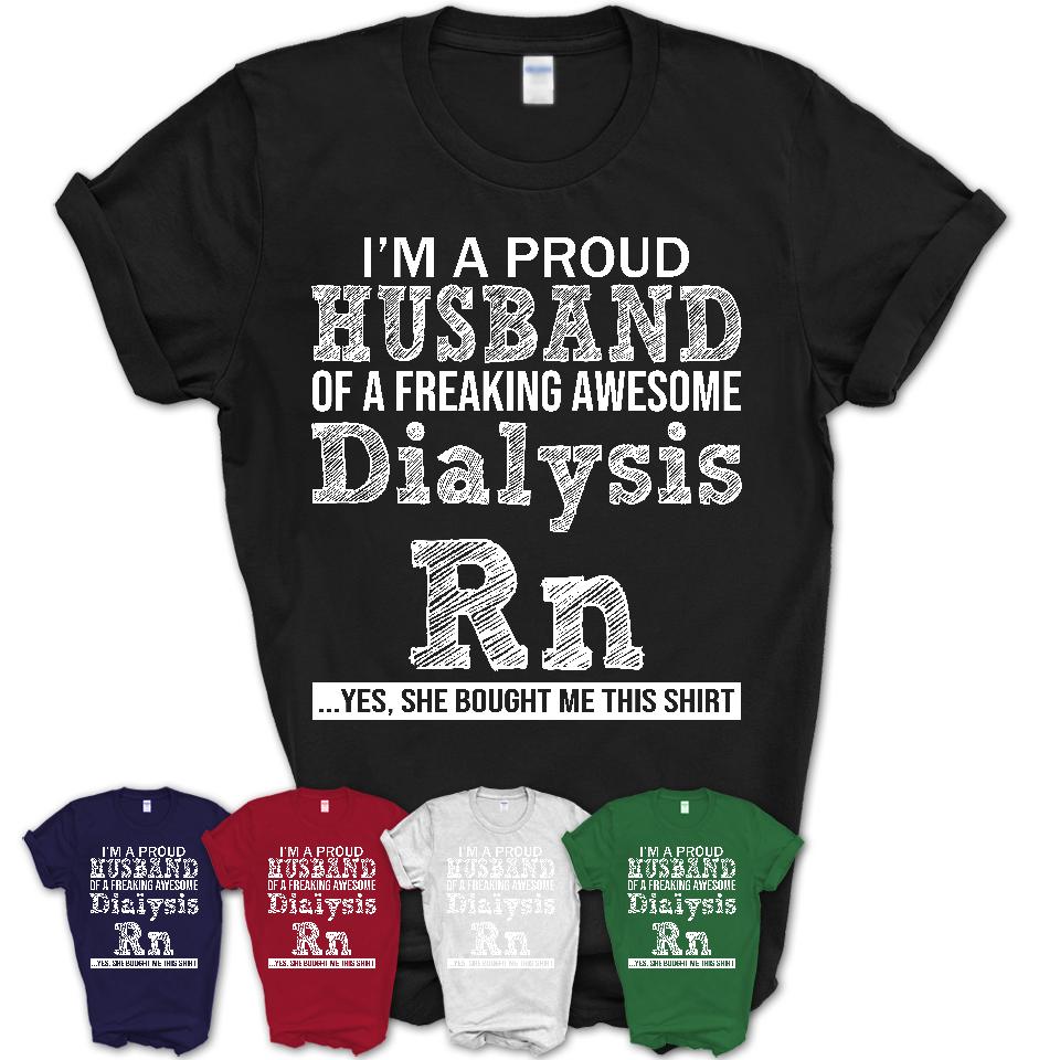 Proud Husband of A Freaking Awesome Dialysis Rn Wife Shirt, Husband Valentine Gift, Anniversary Couple Shirt