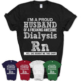 Proud Husband of A Freaking Awesome Dialysis Rn Wife Shirt, Husband Valentine Gift, Anniversary Couple Shirt