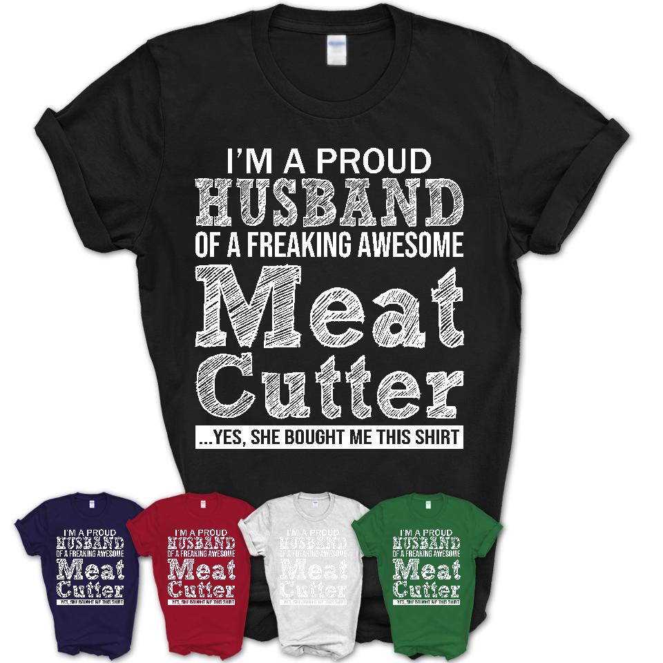 Proud Husband of A Freaking Awesome Meat Cutter Wife Shirt, Husband Valentine Gift, Anniversary Couple Shirt