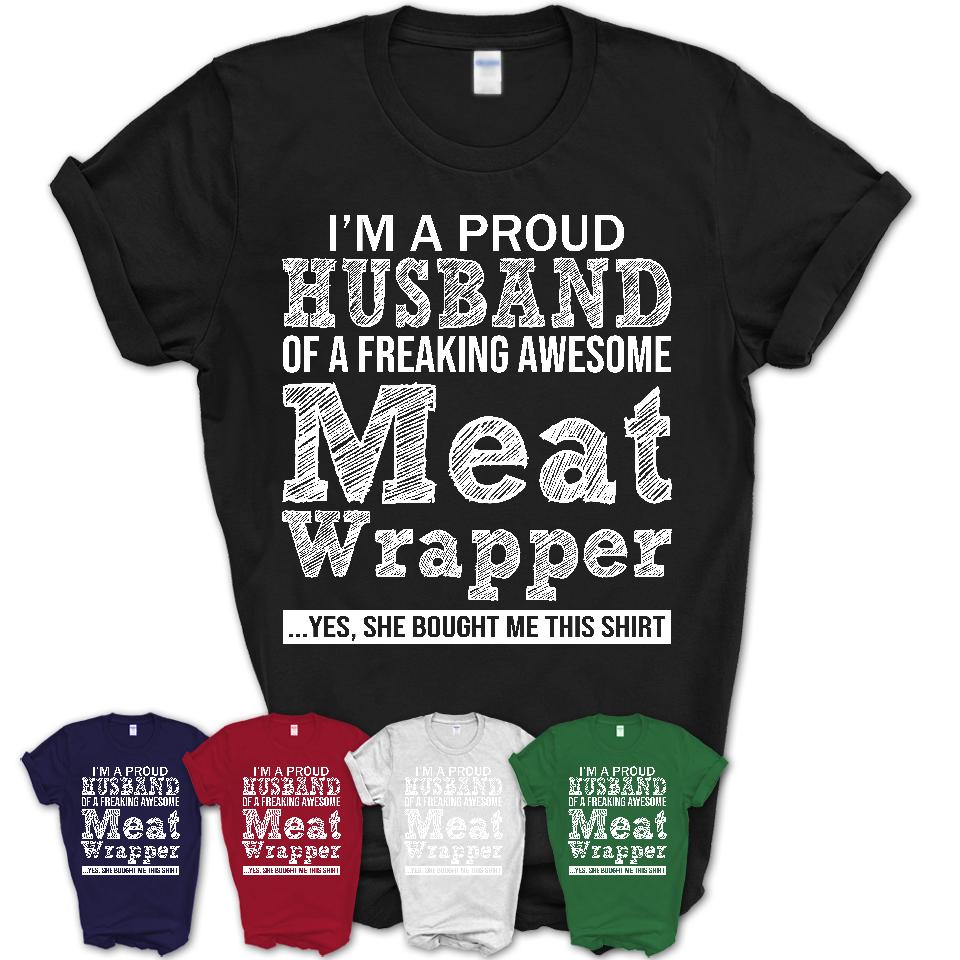 Proud Husband of A Freaking Awesome Meat Wrapper Wife Shirt, Husband Valentine Gift, Anniversary Couple Shirt