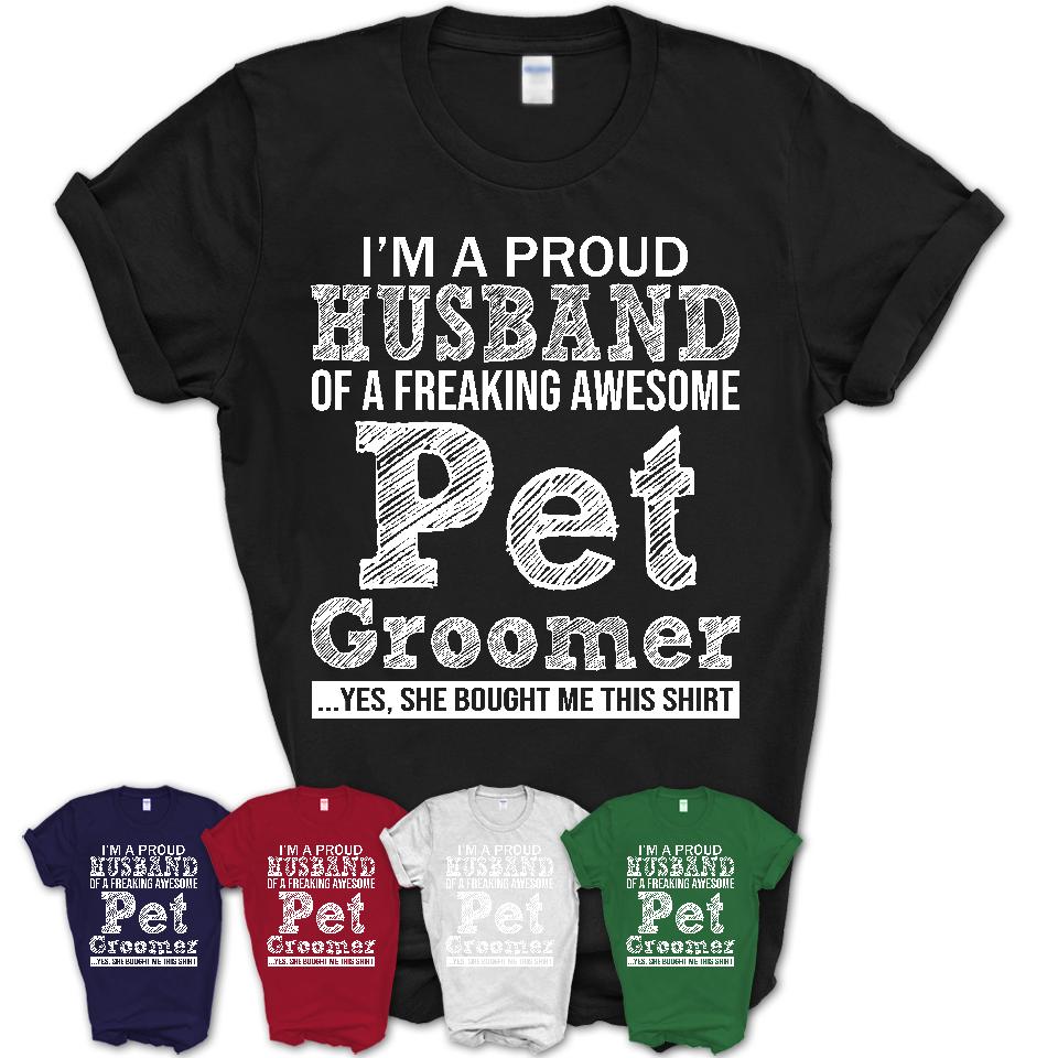 Proud Husband of A Freaking Awesome Pet Groomer Wife Shirt, Husband Valentine Gift, Anniversary Couple Shirt