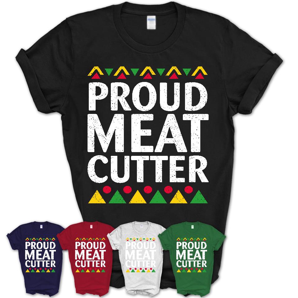 Proud Meat Cutter Africa Pride Black History Month T-Shirt