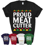 Proud Meat Cutter Africa Pride Black History Month T-Shirt