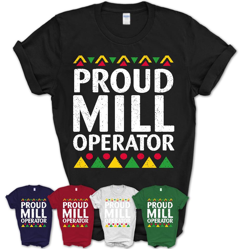 Proud Mill Operator Africa Pride Black History Month T-Shirt