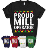 Proud Mill Operator Africa Pride Black History Month T-Shirt