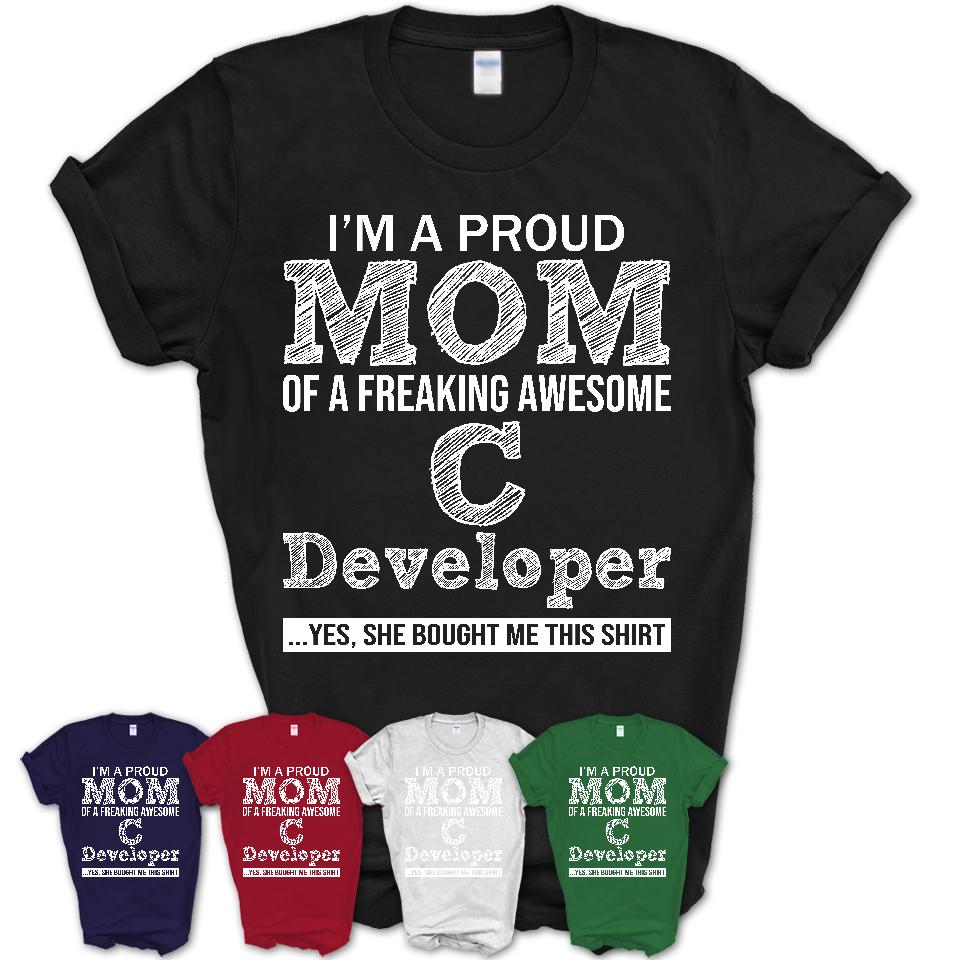 Proud Mom of A Freaking Awesome Daughter C Developer Shirt, Mother Day Gift from Daughter, Funny Shirt For Mom