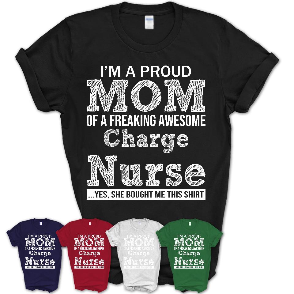 Proud Mom of A Freaking Awesome Daughter Charge Nurse Shirt, Mother Day Gift from Daughter, Funny Shirt For Mom