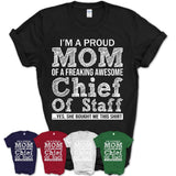 Proud Mom of A Freaking Awesome Daughter Chief Of Staff Shirt, Mother Day Gift from Daughter, Funny Shirt For Mom