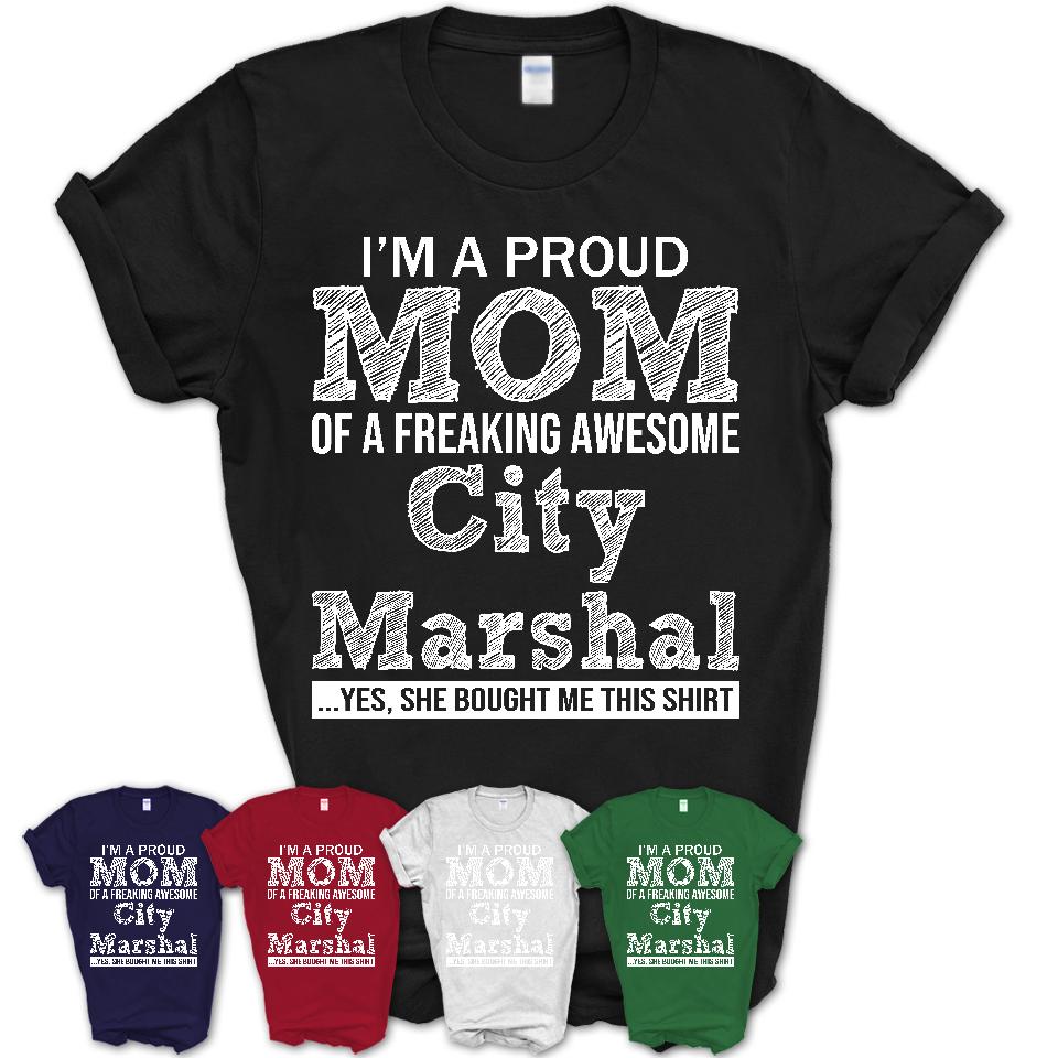 Proud Mom of A Freaking Awesome Daughter City Marshal Shirt, Mother Day Gift from Daughter, Funny Shirt For Mom