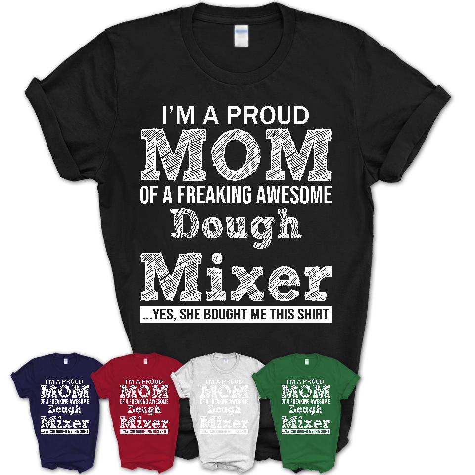 Proud Mom of A Freaking Awesome Daughter Dough Mixer Shirt, Mother Day Gift from Daughter, Funny Shirt For Mom