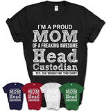 Proud Mom of A Freaking Awesome Daughter Head Custodian Shirt, Mother Day Gift from Daughter, Funny Shirt For Mom