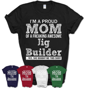 Proud Mom of A Freaking Awesome Daughter Jig Builder Shirt, Mother Day Gift from Daughter, Funny Shirt For Mom