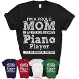 Proud Mom of A Freaking Awesome Daughter Piano Player Shirt, Mother Day Gift from Daughter, Funny Shirt For Mom