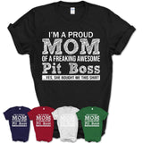 Proud Mom of A Freaking Awesome Daughter Pit Boss Shirt, Mother Day Gift from Daughter, Funny Shirt For Mom