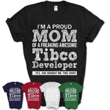 Proud Mom of A Freaking Awesome Daughter Tibco Developer Shirt, Mother Day Gift from Daughter, Funny Shirt For Mom