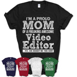 Proud Mom of A Freaking Awesome Daughter Video Editor Shirt, Mother Day Gift from Daughter, Funny Shirt For Mom