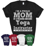 Proud Mom of A Freaking Awesome Daughter Yoga Instructor Shirt, Mother Day Gift from Daughter, Funny Shirt For Mom