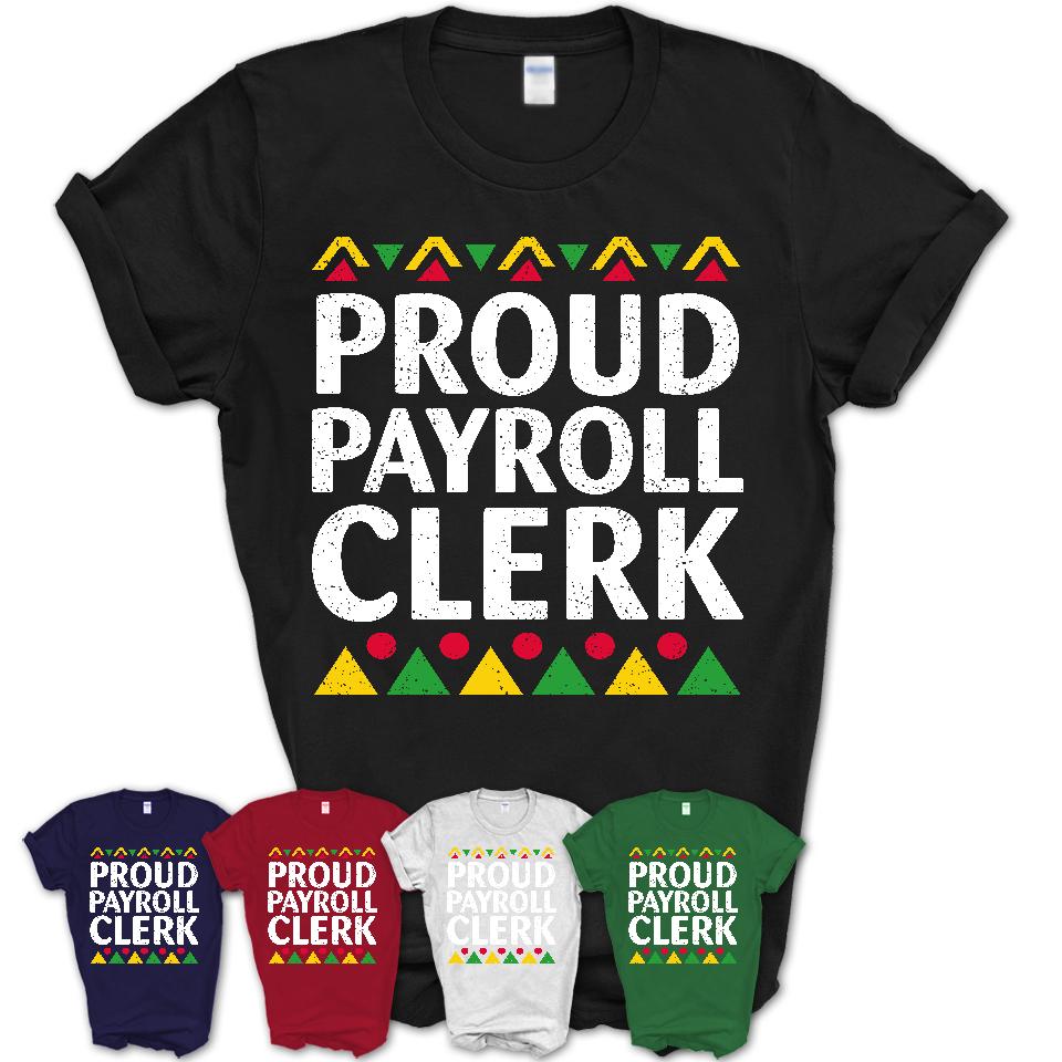 Proud Payroll Clerk Africa Pride Black History Month T-Shirt
