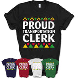 Proud Transportation Clerk Africa Pride Black History Month T-Shirt