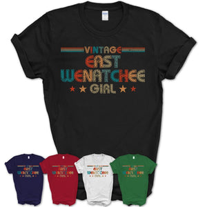Proud Vintage East Wenatchee Girl Shirt Washington Pride Gift Birthday Shirt for Her