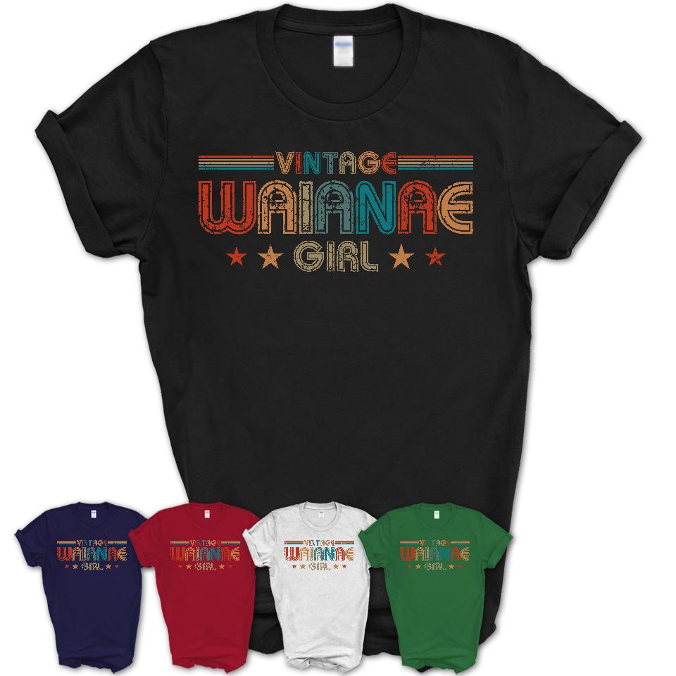 Proud Vintage Waianae Girl Shirt Hawaii Pride Gift Birthday Shirt for Her