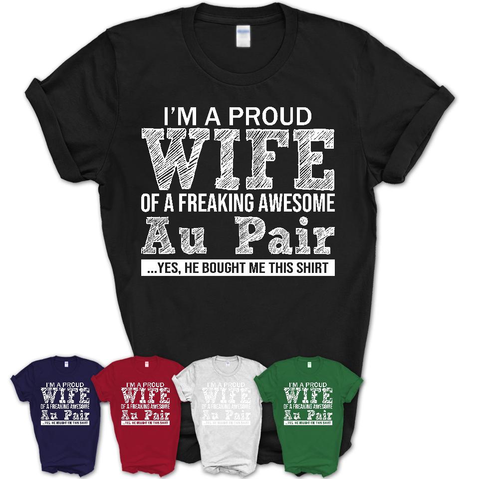 Proud Wife of A Freaking Awesome Au Pair Husband Shirt, Wife Valentine Gift, Anniversary Couple Shirt