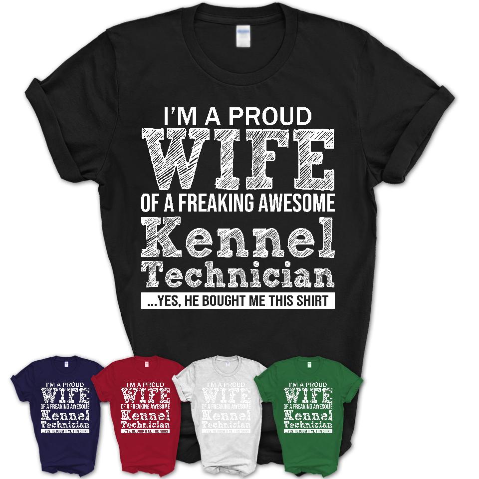 Proud Wife of A Freaking Awesome Kennel Technician Husband Shirt, Wife Valentine Gift, Anniversary Couple Shirt