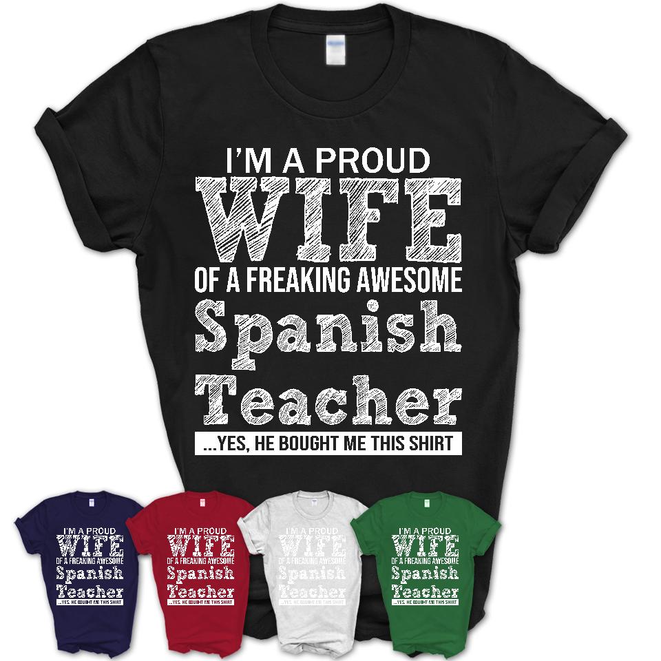 Proud Wife of A Freaking Awesome Spanish Teacher Husband Shirt, Wife Valentine Gift, Anniversary Couple Shirt