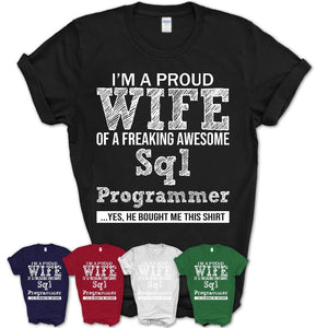 Proud Wife of A Freaking Awesome Sql Programmer Husband Shirt, Wife Valentine Gift, Anniversary Couple Shirt