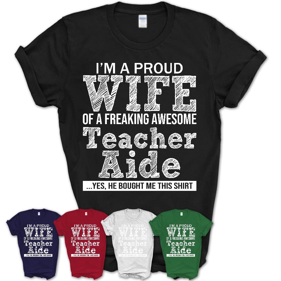 Proud Wife of A Freaking Awesome Teacher Aide Husband Shirt, Wife Valentine Gift, Anniversary Couple Shirt