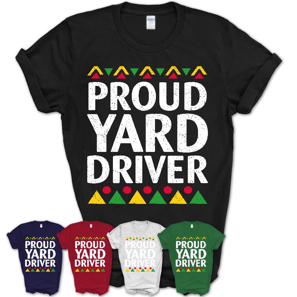 Proud Yard Driver Africa Pride Black History Month T-Shirt