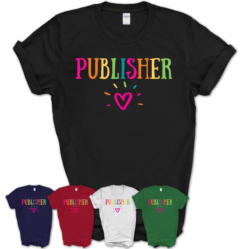Publisher Rainbow Lettering Heart Shirt, Employee Appreciation Gifts