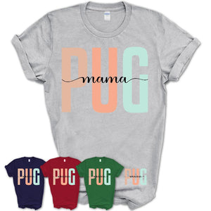 Pug Mama Shirt, Mom Of Pug Shirt, Dog Mom Gifts