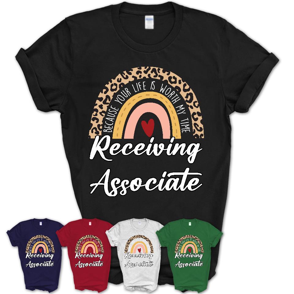 Receiving Associate Because Your Life Worth My Time Rainbow T-Shirt
