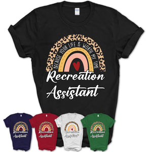 Recreation Assistant Because Your Life Worth My Time Rainbow T-Shirt