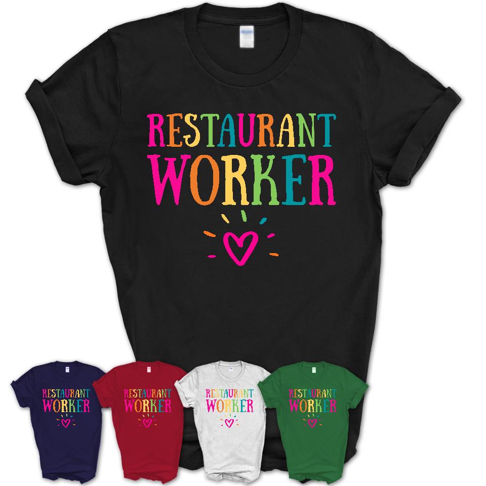 Restaurant Worker Rainbow Lettering Heart Shirt, Employee Appreciation Gifts