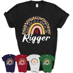 Rigger Because Your Life Worth My Time Rainbow T-Shirt