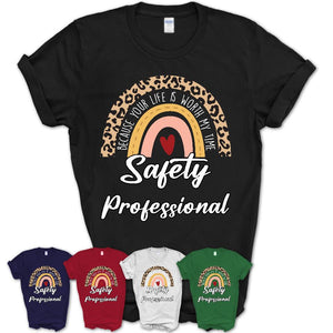 Safety Professional Because Your Life Worth My Time Rainbow T-Shirt