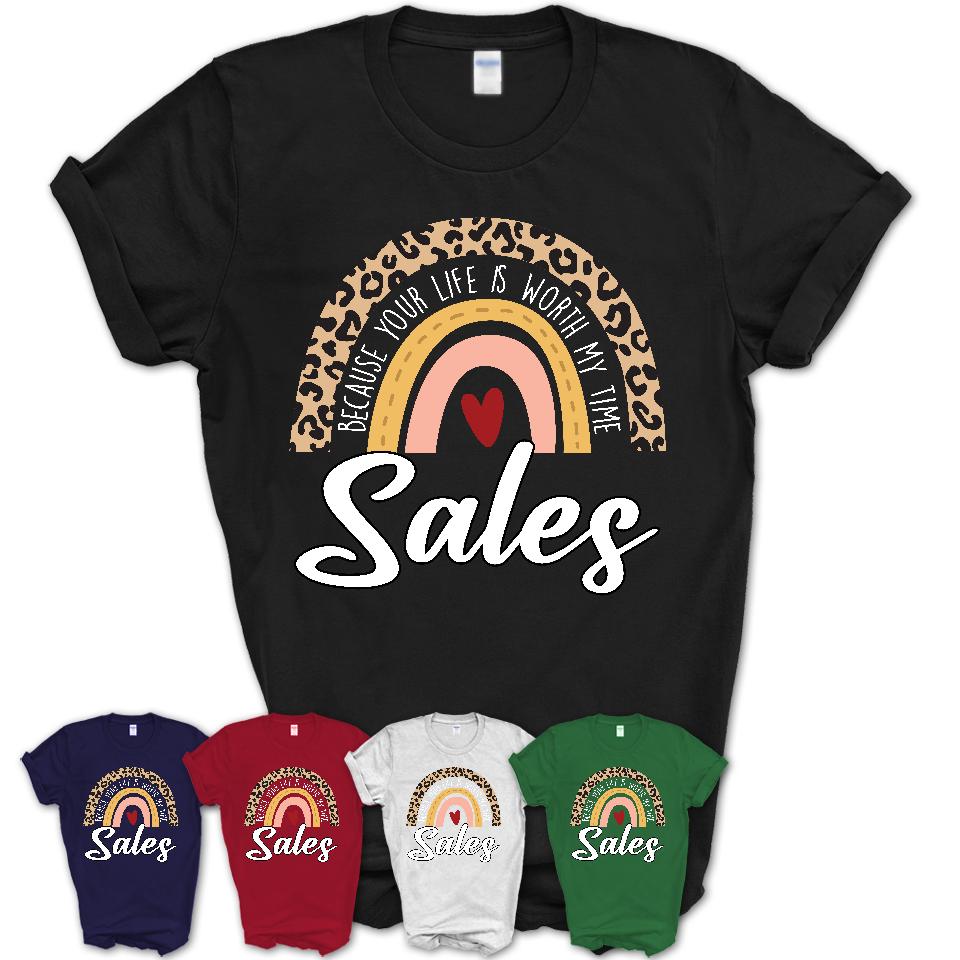Sales Because Your Life Worth My Time Rainbow T-Shirt