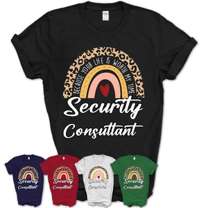 Security Consultant Because Your Life Worth My Time Rainbow T-Shirt