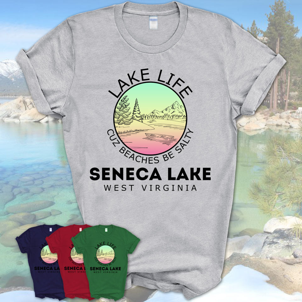 Seneca Lake West Virginia Lake Life Cuz Beaches Be Salty Fishing Camping Team Shirt