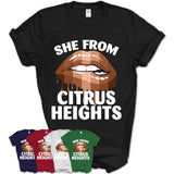 She From Citrus Heights California T-Shirt Black Lives Matter Sexy Lips Girl Shirt