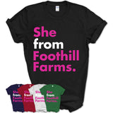 She From Foothill Farms Shirt California State Birthday Gift For Her