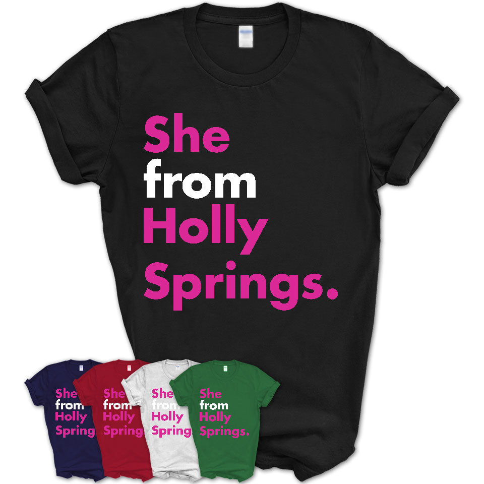 She From Holly Springs Shirt North Carolina State Birthday Gift For Her