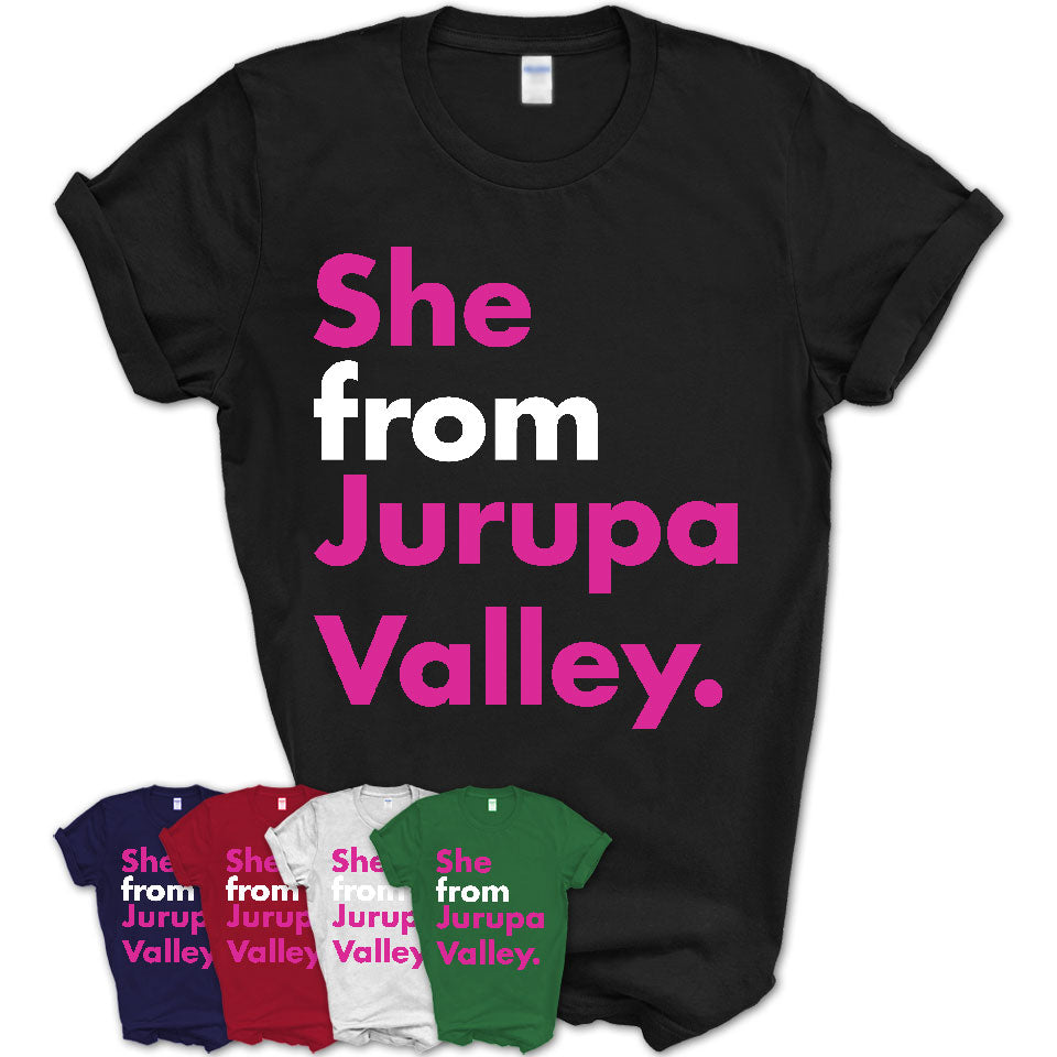 She From Jurupa Valley Shirt California State Birthday Gift For Her