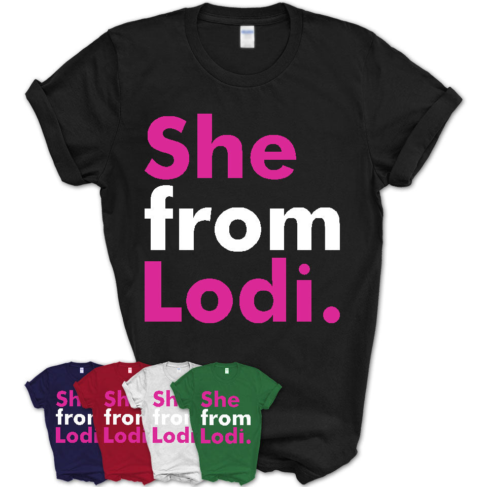 She From Lodi Shirt California State Birthday Gift For Her
